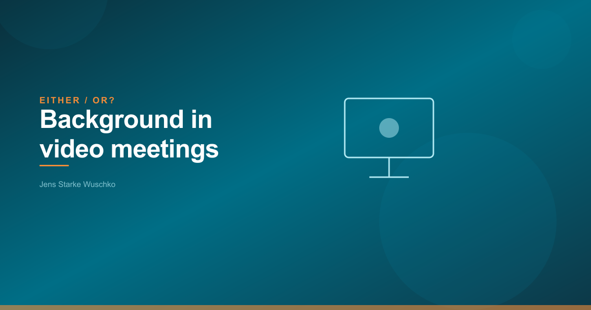 Either/Or? Achtergrond in videovergaderingen