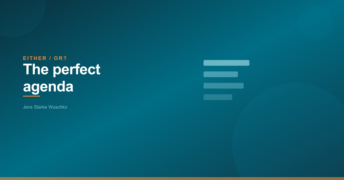 Either/Or? De perfecte agenda voor meetings