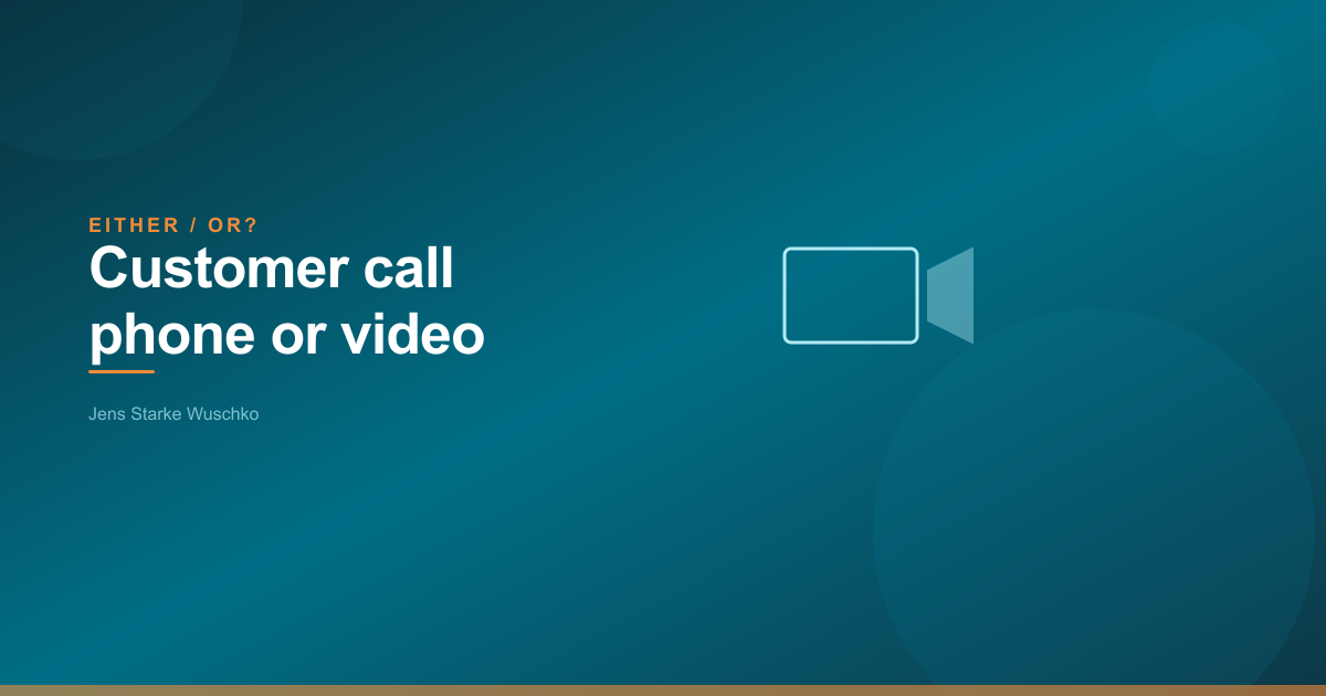 Either/Or? Telefoon of video voor klantgesprekken