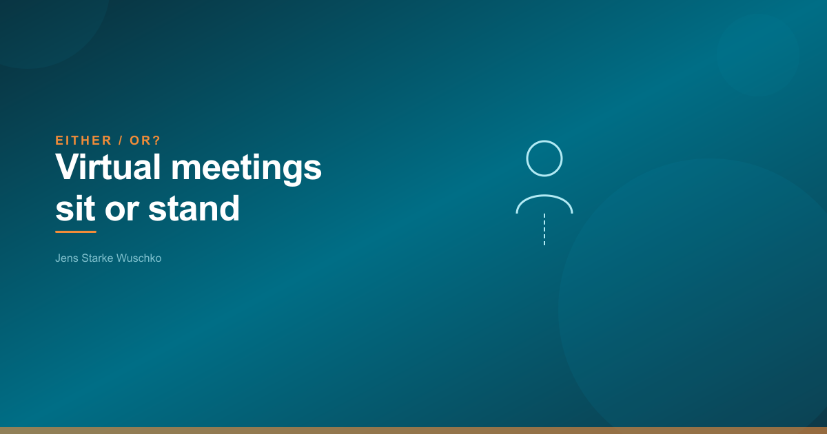 Either/Or? Zitten of staan in virtuele vergaderingen