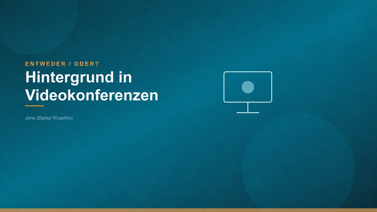 Entweder/Oder: Der Hintergrund bei Videomeetings