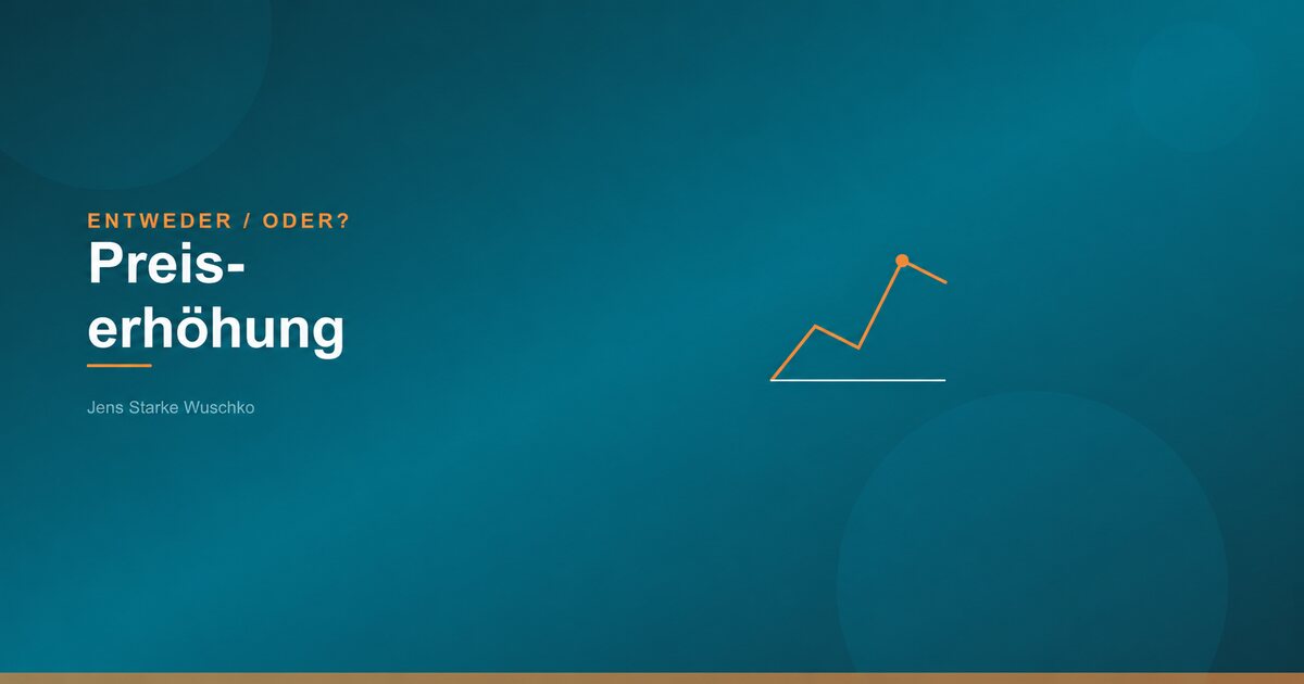 Entweder/Oder: Preiserhöhung