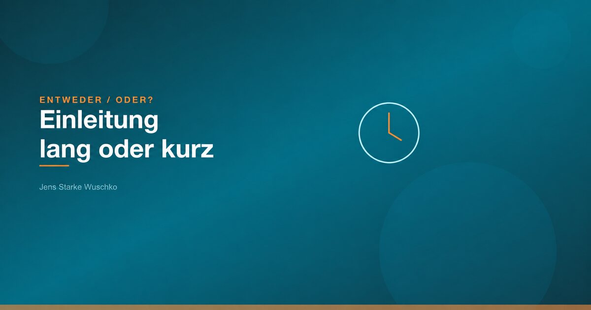 Entweder/Oder: Einleitung lang oder kurz?